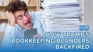 How Trump's Bookkeeping Blunders Backfired