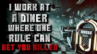 "I Work At A Diner Where One Rule Can Get You Killed" Creepypasta | r/NoSleep
