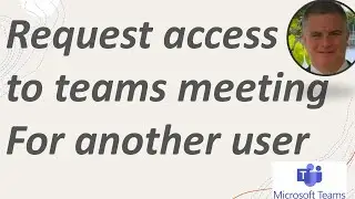 How to request access to a Microsoft teams meeting recording for another user that was not invited?