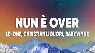 Le-one, Christian Liguori, Babywyne - NUN È OVER (Testo/Lyrics)