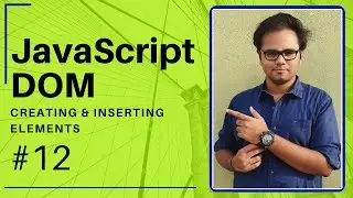 JavaScript DOM - 2020 - #12 - Creating & Inserting - Tharun Shiv