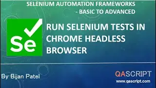 Selenium Automation Framework Tutorial - Run Tests in Chrome Headless Browser