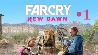 Fac Cry New Dawn часть 1