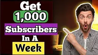 💥💥💥 How to Get 1,000 Subscribers In A Week