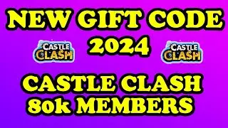 NEW GIFT CODE 2024 CASTLE CLASH 80K MEMBERS