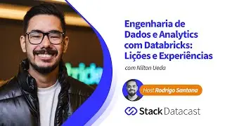 Engenharia de Dados e Analytics com Databricks: Lições e Experiências de Nilton Ueda