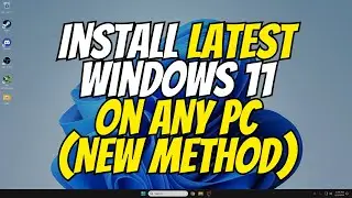 How to Upgrade Windows To The Latest Version of Windows 11 on ANY PC! New Method