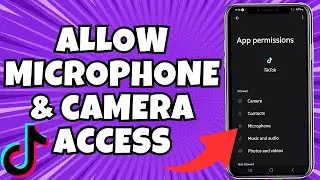 How To Fix Allow TikTok To Access Your Camera And Microphone Problem