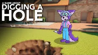 A Game About Digging A Hole.. Literally