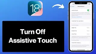 How to turn off AssistiveTouch on iPhone iOS 18