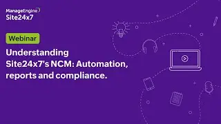 Understanding Site24x7's NCM  Automation, reports, and compliance