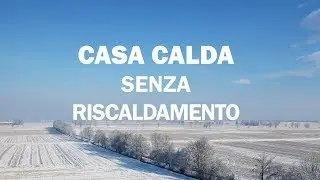 Casa calda senza riscaldamento. Risparmia e vivi meglio usando poco la caldaia.