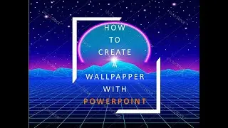 How To Create a Wallpaper With Power Point