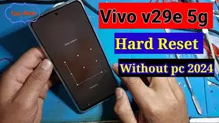 Vivo V29e 5G Hard Reset Pattern unlock without pc  2024