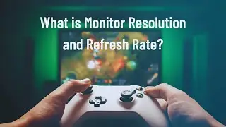 What is Monitor Resolution and Refresh Rate?
