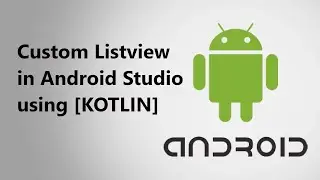 Custom ListView in Android studio using [ KOTLIN ]