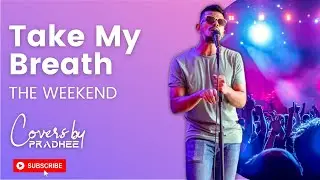 Take My Breath - The Weeknd ( Cover ) - Pradhee