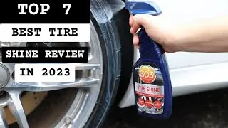 Best Tire Shine In 2023 - Top 7 Tire Shine Review (Buying Guide)
