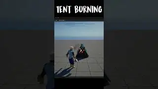 Tent Burning - Unreal Engine Part 2