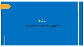 SQL|DATATYPES AND OPERATORS|EASY CODING