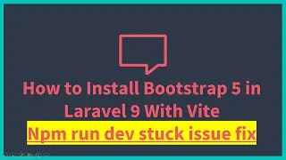 How to Install Bootstrap 5 in Laravel 9 With Vite, Npm run dev stuck issue fix