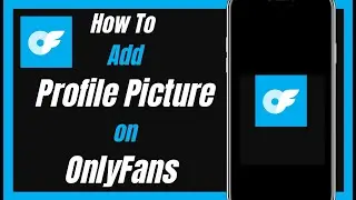 How to Add Profile Picture On OnlyFans Account 2024