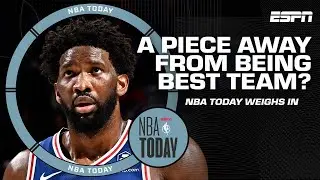 Are the 76ers a piece away from being one of the best teams in the East? | NBA Today
