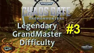 WH40K Chaos Gate Daemonhunters - Part 3 (Legendary GrandMaster)