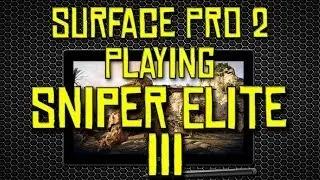 Sniper Elite III on the Surface Pro 2