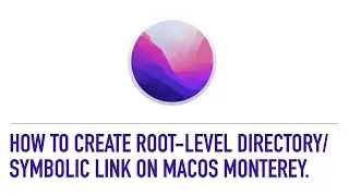 How to Create root-level directory and symbolic link on macOS Monterey.