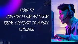 How to switch from an SCCM trial license to a full license