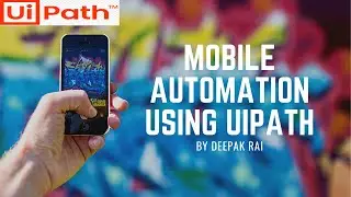 Mobile Automation in Uipath | RPA Uipath