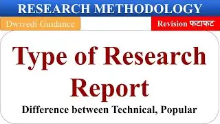 type of research report, research report types,technical report, popular report,research methodology