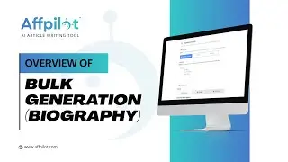 Overview Of Bulk Generation (Biography) Feature | Affpilot | AI Article Writing Tool