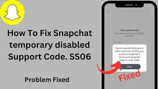 How To Fix Snapchat support code SS06 Problem | How To Fix Support Code SS06 Error on Snapchat 2024