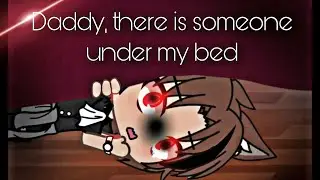 Dadddy, There Is Someone Under My Bed 😱 - Gacha Club - Life Short Story