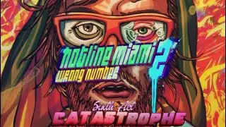 Hotline Miami 2:Wrong Number. Act 6 - Catastrophe(FINAL)