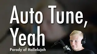 Auto Tune, Yeah (Parody of Leonard Cohen's Hallelujah)