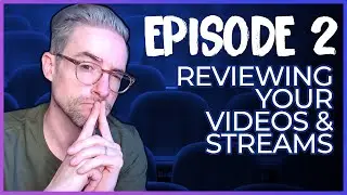 Reviewing your Videos and Streams | Ep. 2