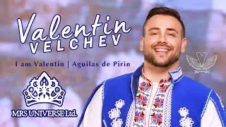 Valentin Velchev - I am Valentin / Águilas de Pirin - Mrs Universe (2023)