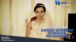 Anvar Qosimov & Xurshid Yuldashev - Ayirdilar | Анвар Косимов & Хуршид Юлдашев - Айирдилар