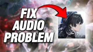 How To Fix Wuthering Waves Audio Problem | Final Solution