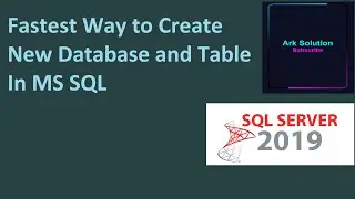 Fastest Way to create new Database and Table In MS SQL