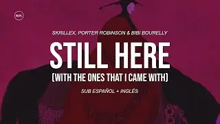 Skrillex, Porter Robinson & Bibi Bourelly - Still Here || SUB ESPAÑOL + LYRICS