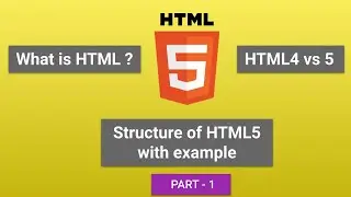 BASICS OF HTML (Part -1) | Structure of HTML 5 with example | HTML 4 vs 5