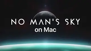 No Man's Sky Launches on Mac