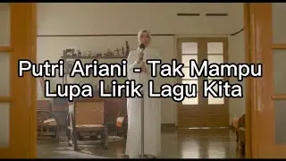 Putri Ariana - Tak Mampu Lupa Lirik Lagu Kita