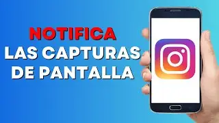 Instagram Notifica las Capturas de Pantalla (2023)