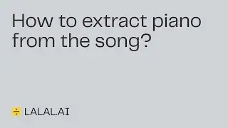 How to extract piano from the song