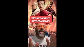 ¡¿DE QUÉ TRATARÁ SPIDERMAN 4?!
